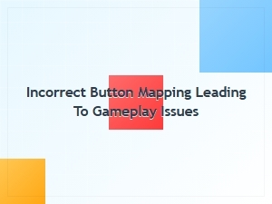 Incorrect Button Mapping Causes Gameplay Issues