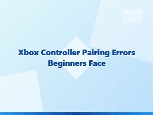 Xbox Controller Pairing Errors Beginners Face