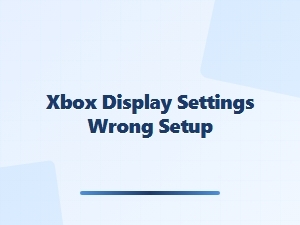 Xbox Display Settings Wrong Setup